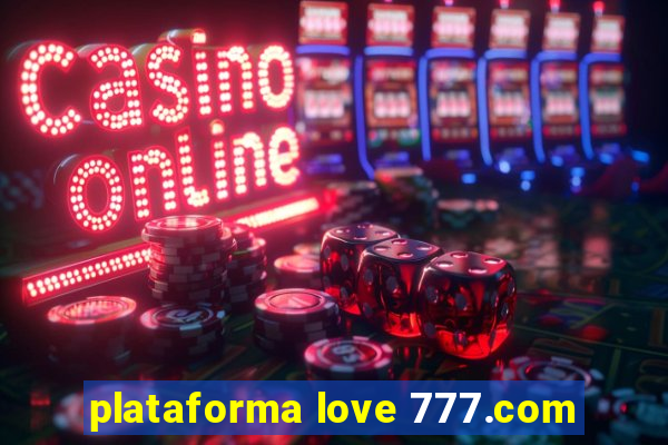 plataforma love 777.com